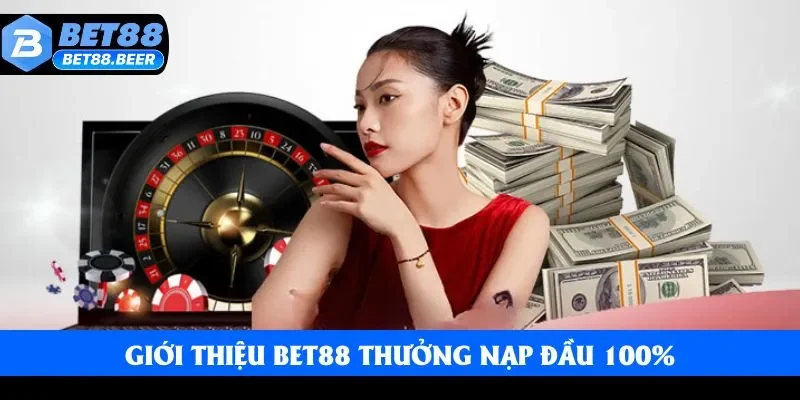 Sơ lược Bet88 thưởng nạp đầu 100% Sơ lược Bet88 thưởng nạp đầu 100%