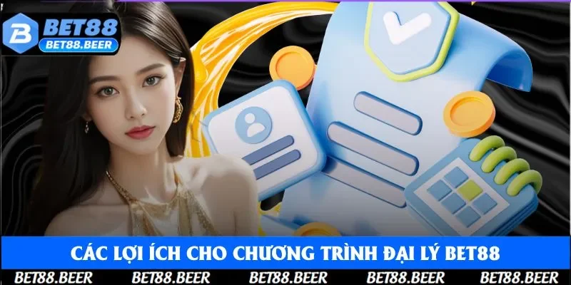 Các lợi ích tạo sức hấp dẫn cho chương trình đại lý Bet88