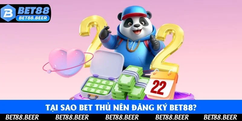 Tại sao bet thủ nên đăng ký Bet88? Tại sao bet thủ nên đăng ký Bet88?