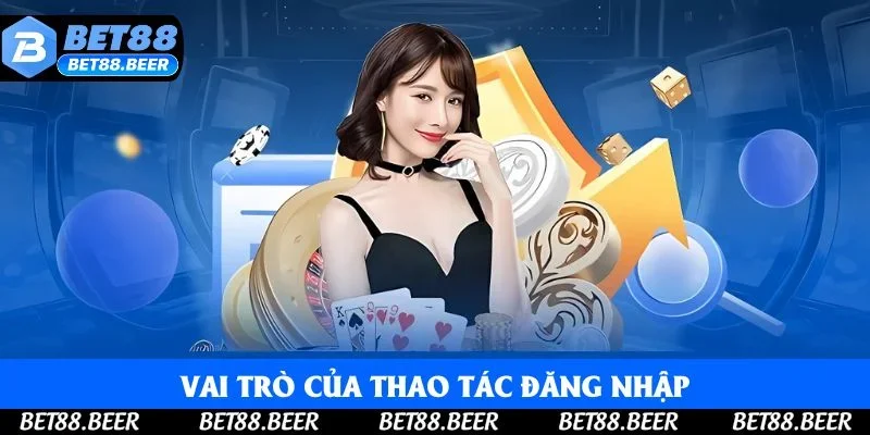 Vai trò của thao tác đăng nhập