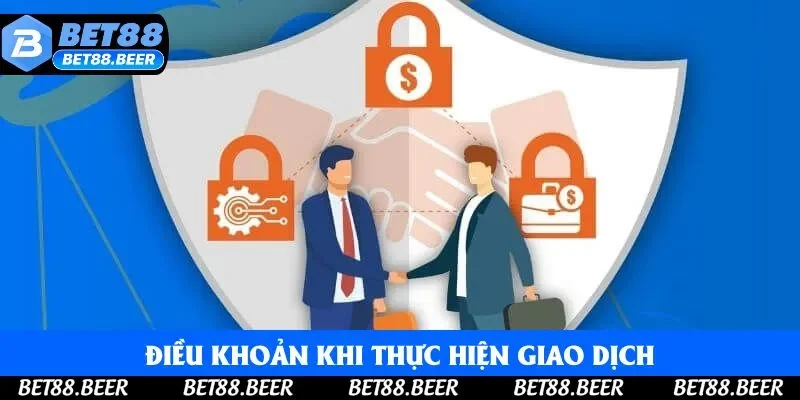Điều khoản trong việc thực hiện giao dịch Điều khoản trong việc thực hiện giao dịch