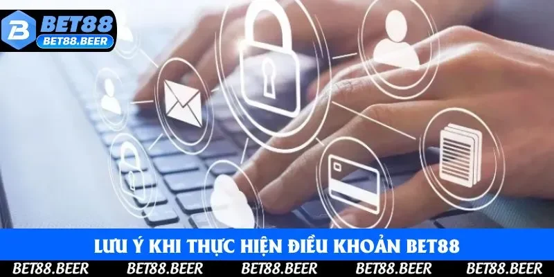 Lưu ý khi thực hiện điều khoản tại Bet88 Lưu ý khi thực hiện điều khoản tại Bet88