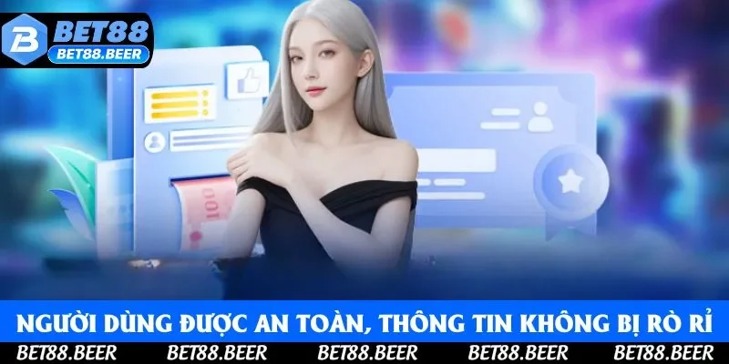 Người dùng được an toàn, thông tin không bị rò rỉ