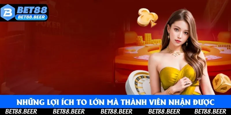 Những lợi ích to lớn, đầy hấp dẫn mà thành viên nhận được